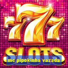 mc pipokinha vazada